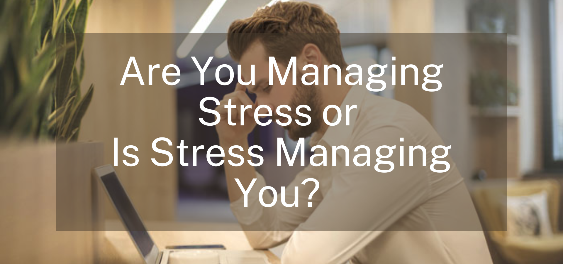 Men, Stress, and Well-Being: How to Thrive Under Pressure