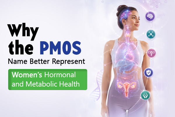 Why the PMOS Name Better Represents Women’s Hormonal and Metabolic Health
